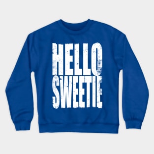 Hello Sweetie Crewneck Sweatshirt